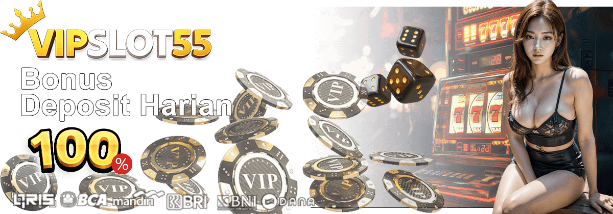 VIPSLOT55 DEPOSIT HARIAN